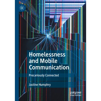 预订 Homelessness and Mobile Communication: Precariously Connected 无家可归与移动通信：连接的不稳定: 9789811938405