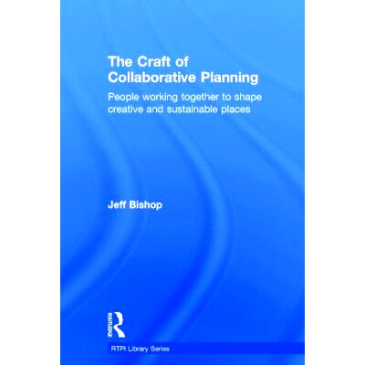 预订 The Craft of Collaborative Planning: People working together to shape creative and sustainable places 协同规划的工