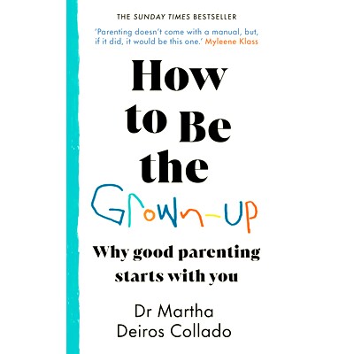预订 How to Be The Grown-Up: Why Good Parenting Starts with You: Why Good Parenting Starts with You: 9781787636880