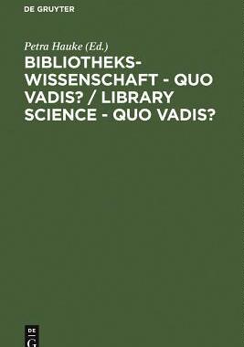 [预订]Bibliothekswissenschaft - quo vadis? / Library Science - quo vadis ? 9783598117343
