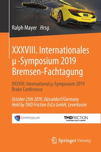 【预订】XXXVIII. Internationales μ-Symposium 2019 Bremsen-Fachtagung: XXXVIII. International μ-Symposium...