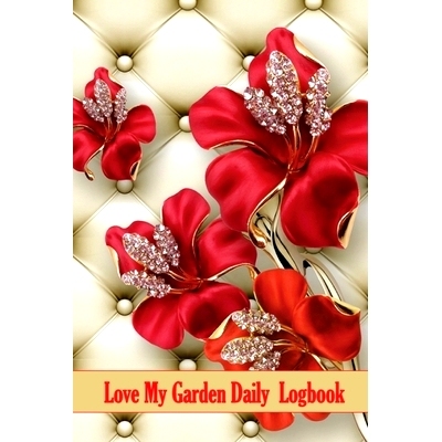 预订 Love My Garden Daily Logbook: Garden Keeper for Beginners and Avid Gardeners, Flowers, Fruit, Vegetable Planting an