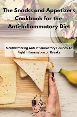 [预订]The Snacks and Appetizers Cookbook for the Anti-Inflammatory Diet: Mouthwatering Anti-Inflammatory R 9781803211527