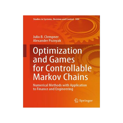 [预订]Optimization and Games for Controllable Markov Chains: Numerical Methods with Application to Finance 9783031435744