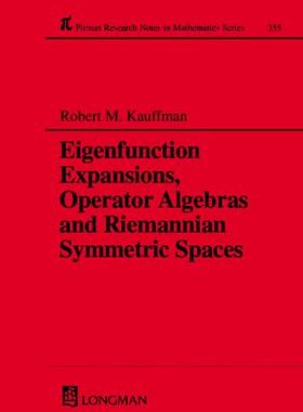 【预订】Eigenfunction Expansions, Operator Algebras and Riemannian Symmetric Spaces