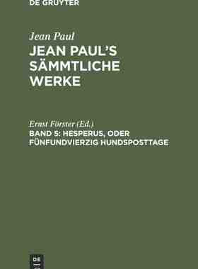 【预订】Hesperus, oder Fünfundvierzig Hundsposttage 9783111237114