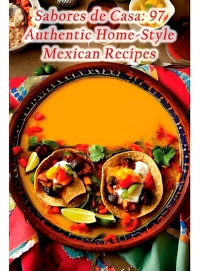 预订 Sabores de Casa: 97 Authentic Home-Style Mexican Recipes: 9798857752319
