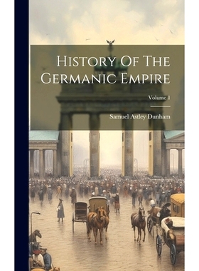 预订 History Of The Germanic Empire; Volume 1: 9781020110047