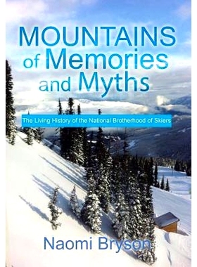 预订 Mountains of Memories and Myths: The Living History of the National Brotherhood of Skiers: 9781499067668