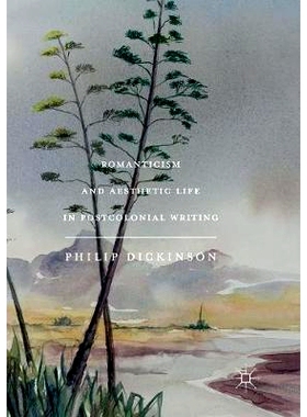 预订 Romanticism and Aesthetic Life in Postcolonial Writing: 9783319889238