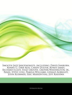 Articles on Smooth Jazz Saxophonists, Including: David Sanborn, Kenny G, Dave Koz, Candy Dulfer, Bon