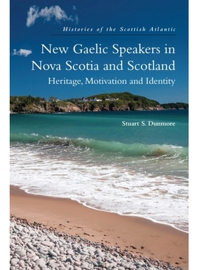 预订 New Gaelic Speakers in Nova Scotia and Scotland: Heritage, Motivation and Identity 新斯科舍省和苏格兰的新盖尔语使用