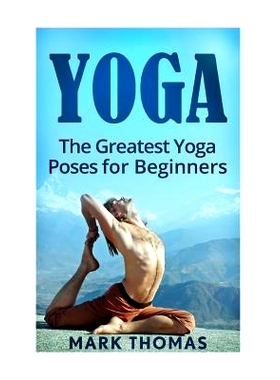 预订 Yoga: The 30 Greatest Yoga Poses For Beginners: 9781533276360