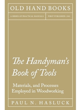 预订 The Handyman's Book of Tools, Materials, and Processes Employed in Woodworking