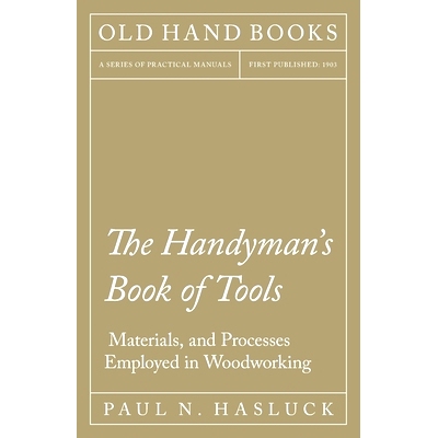 预订 The Handyman's Book of Tools, Materials, and Processes Employed in Woodworking