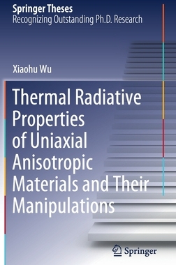 【预订】Thermal Radiative Properties of Uniaxial Anisotropic Materials and Their Manipulations
