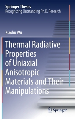 【预订】Thermal Radiative Properties of Uniaxial Anisotropic Materials and Their Manipulations
