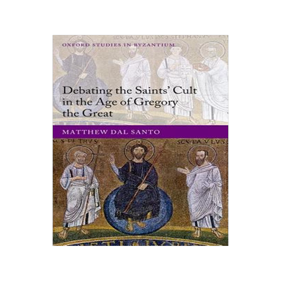 【预订】Debating the Saints’ Cults in the Age of Gregory the Great