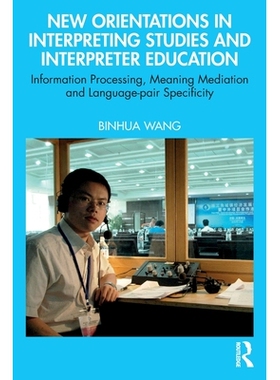预订 New Orientations in Interpreting Studies and Interpreter Education: Information Processing, Meaning Mediation and L