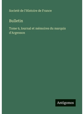 预订 Bulletin: Tome 9, lournal et mémoires du marquis d’Argenson: 9783563782842