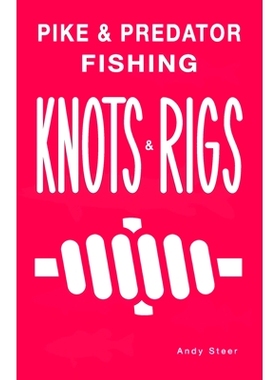 预订 Pike & Predator Fishing Knots and Rigs: 9781539344254