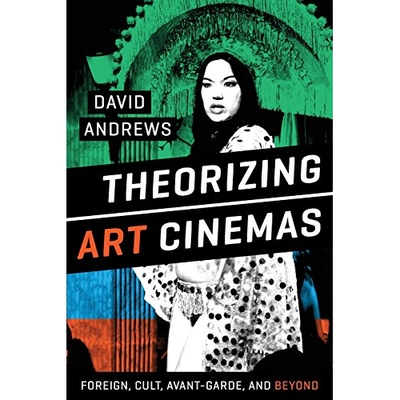 预订 Theorizing Art Cinemas: Foreign, Cult, Avant-Garde, and Beyond 艺术电影的理论化：国外、崇拜、前卫派及其他: 97814773