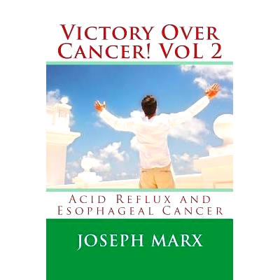 预订 Victory Over Cancer! Vol 2: Acid Reflux and Esophageal Cancer: 9780998352268
