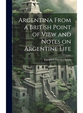 预订 Argentina From a British Point of View and Notes on Argentine Life: 9781019891841