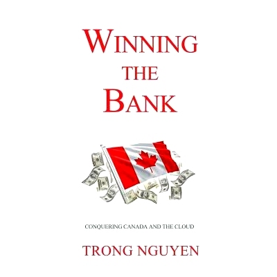 预订 Winning the Bank: Conquering Canada And The Cloud: 9780998570228