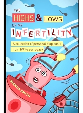 预订 The Highs & Lows of My Infertility: A Collection of Personal Blog Posts from IVF to Surrogacy