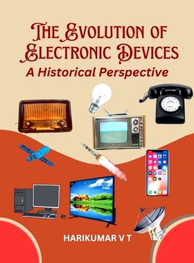 预订 The Evolution of Electronic Devices: A Historical Perspective: 9798227636546
