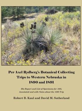[预订]Per Axel Rydberg’s Botanical Collecting Trips to Western Nebraska in 1890 and 1891 9781609620851