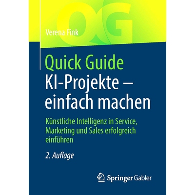 预订 Quick Guide KI-Projekte - einfach machen: Künstliche Intelligenz in Service, Marketing und Sales erfolgreich einf