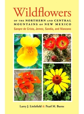 预订 Wildflowers of the Northern and Central Mountains of New Mexico: Sangre de Cristo, Jemez, Sandia, and Manzano: 9780