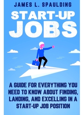 预订 Start-up Jobs: A Guide for Everything You Need to Know About Finding, Landing, and Excelling In A Start-up Job Posi