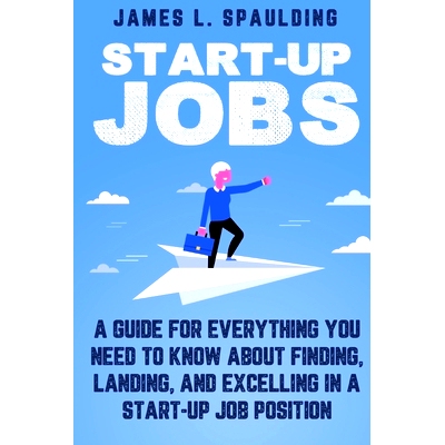 预订 Start-up Jobs: A Guide for Everything You Need to Know About Finding, Landing, and Excelling In A Start-up Job Posi