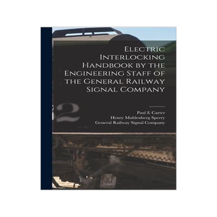 [预订]Electric Interlocking Handbook by the Engineering Staff of the General Railway Signal Company 9781018157023