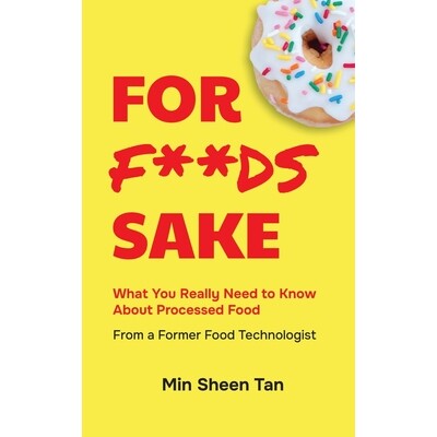 预订 For Foods Sake: What you really need to know about processed food from a former food technologist 9781764492201