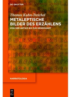预订 Metaleptische Bilder des Erzählens: Von der Antike bis zur Gegenwart 讲故事的金属意象：从古代到现在: 9783111317366