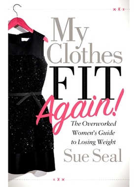 预订 My Clothes Fit Again!: The Overworked Women's Guide to Losing Weight
