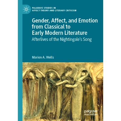 预订 Gender, Affect, and Emotion from Classical to Early Modern Literature: Afterlives of the Nightingale’s Song 从古典
