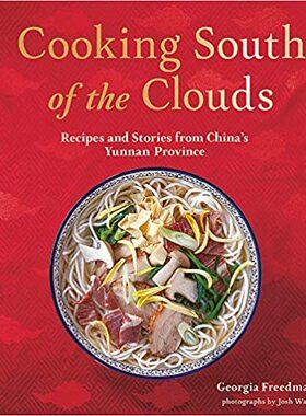 【预订】Cooking South of the Clouds: Recipes and Stories from China’s Yunnan Province
