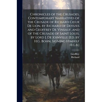 预订 Chronicles of the Crusades, Contemporary Narratives of the Crusade of Richard Coeur De Lion, by Richard of Devizes