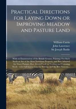 [预订]Practical Directions for Laying Down or Improving Meadow and Pasture Land: With an Enumeration of th 9781015374096