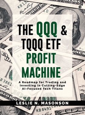 预订 The QQQ and TQQQ ETF Profit Machine: A Roadmap for Trading and Investing in Cutting-Edge AI-Focused Tech Titans 979