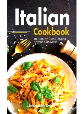 预订 Italian Cookbook: A Book About italian Food in English with Pictures of Each Recipe. 40 Step-by-Step Recipes Anyone