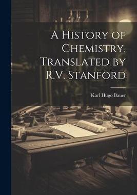 [预订]A History of Chemistry, Translated by R.V. Stanford 9781022138346