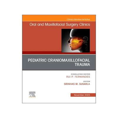 [预订]Pediatric Craniomaxillofacial Trauma, an Issue of Oral and Maxillofacial Surgery Clinics of North Am 9780443182808