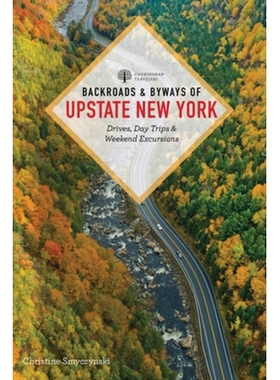 预订 Backroads & Byways of Upstate New York: Drives, Day Trips, and Weekend Excursions 纽约州北部的小路和小路：驾车、一