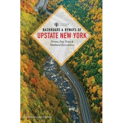 预订 Backroads & Byways of Upstate New York: Drives, Day Trips, and Weekend Excursions 纽约州北部的小路和小路：驾车、一